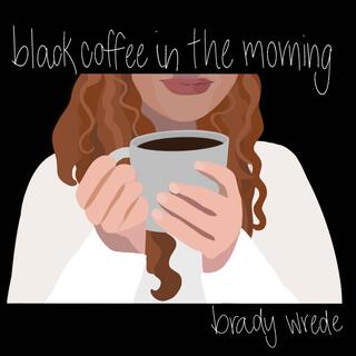 Black Coffee in the Morning lyrics | Boomplay Music