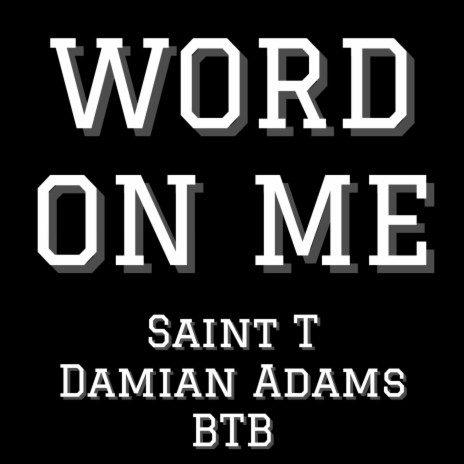 Word On Me ft. Damian Adams & BTB
