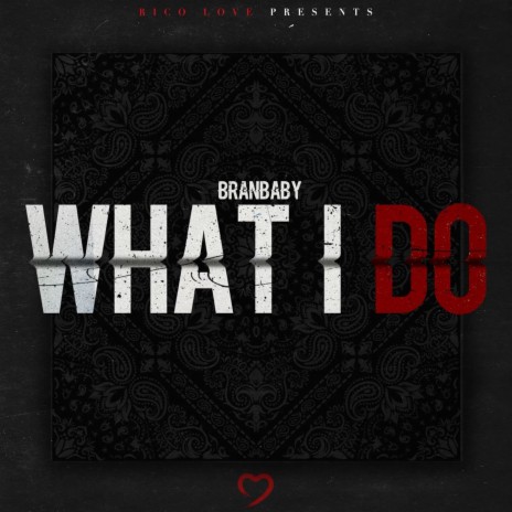 WHAT I DO ft. Branbaby | Boomplay Music