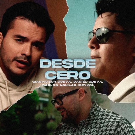 Desde Cero ft. Carlos Aguilar, Gianvictor Cueva & Daniel Cueva | Boomplay Music