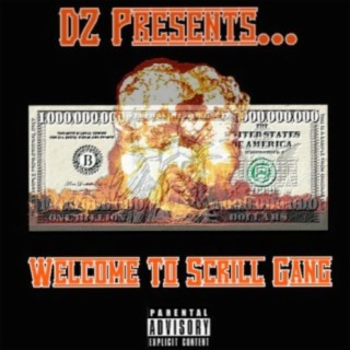 DZ Presents: Welcome to Scrill Gang