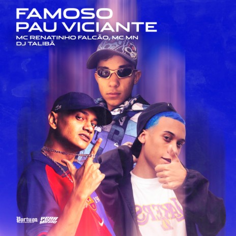 Famoso Pau Viciante ft. MC MN | Boomplay Music