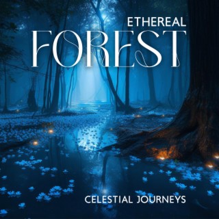 Ethereal Forest: Meditation and Stress-Relief Melodies