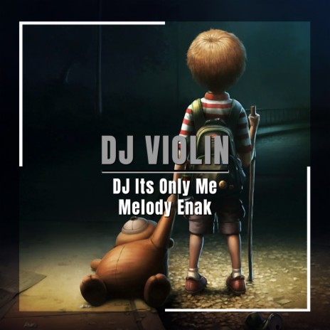 DJ Its Only Me Melody Enak | Boomplay Music