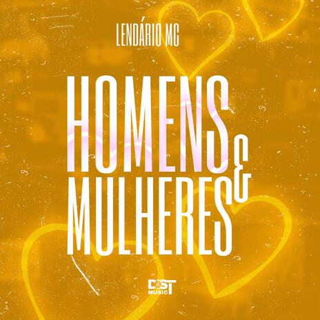 HOMENS E MULHERES ft. Lendário MC | Boomplay Music