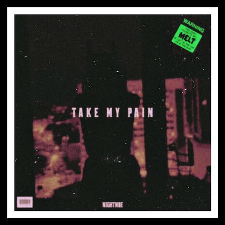 Take My Pain | Boomplay Music