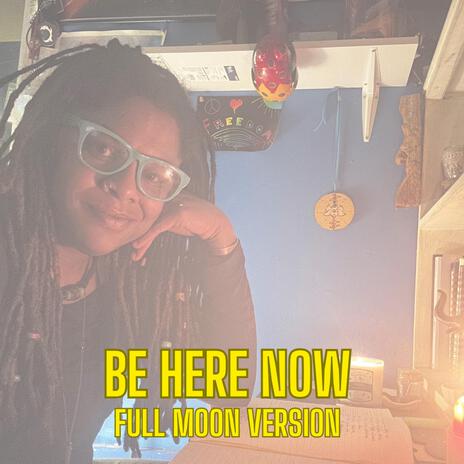 be here now (full moon) | Boomplay Music