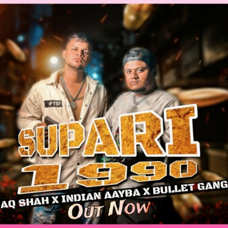 Supari 1990 ft. AQ Shah & Indian Aayba | Boomplay Music