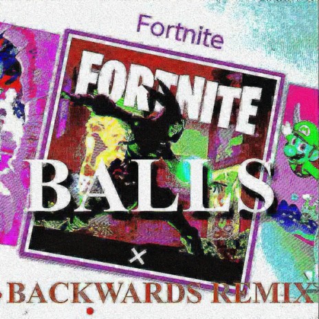 Fortnite Balls (Backwards Remix) ft. Anni Dani & Bennett Q | Boomplay Music