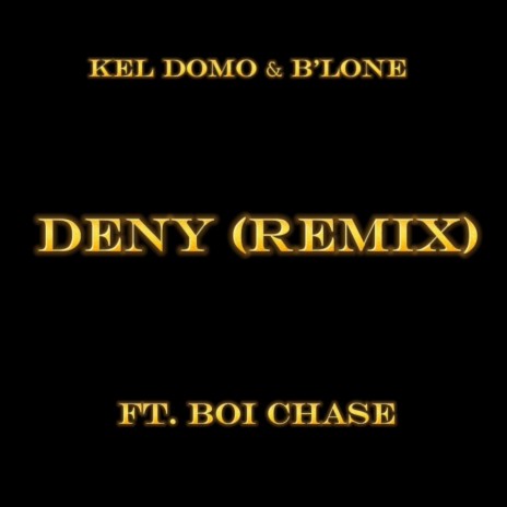 Deny (Remix) ft. B'Lone & Boi Chase | Boomplay Music