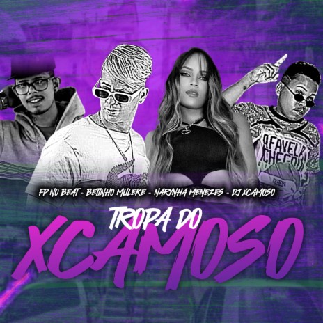 Tropa do Xcamoso ft. Narynha menezes & DJ xcamoso | Boomplay Music