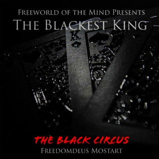 Freeworld of the Mind Presents The Blackest King The BLack Circus