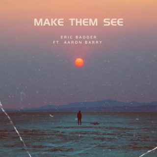 Make Them See ft. Aaron Barry lyrics | Boomplay Music