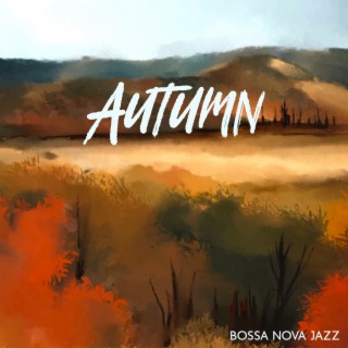 Autumn Bossa Nova Jazz: Cafè Soft Songs, Relaxing Jazz Music Bar