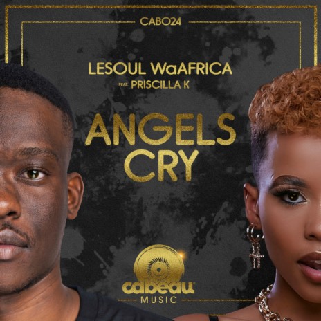 Angels Cry ft. Priscilla K | Boomplay Music