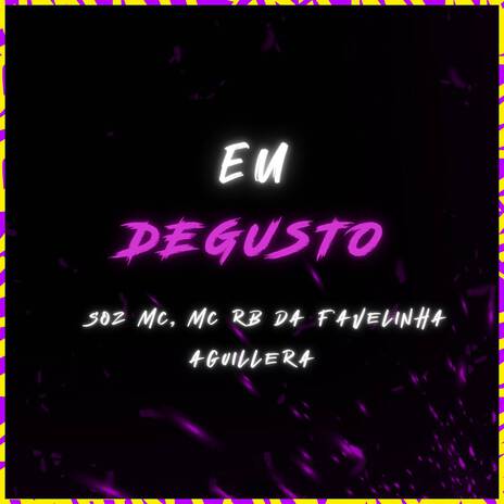 Eu Degusto ft. MC RB Da Favelinha & Aguillera