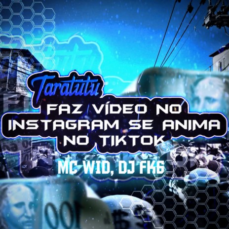 Taratutu - Faz Vídeo no Instagram Se Anima no Tiktok ft. DJ FK6