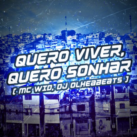 Quero Viver, Quero Sonhar ft. DJ Olheabeats | Boomplay Music