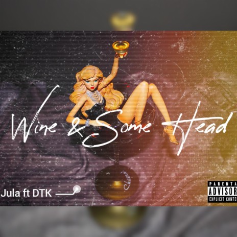 Wine and Some Head ft. DTK | Boomplay Music