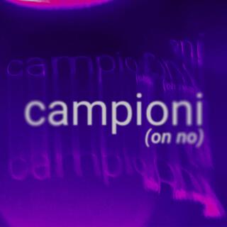 Campioni (Oh No)