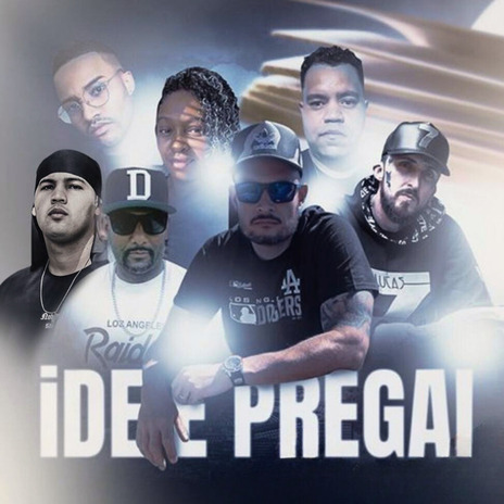 Ide e Pregai ft. Wesley Cruz, Claytão A ponto C, Robinho PDP Por Nois, Mano Jr O Verbo & Lucas Sete | Boomplay Music