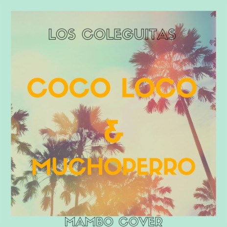 Coco Loco/ Mucho Perro (Live)