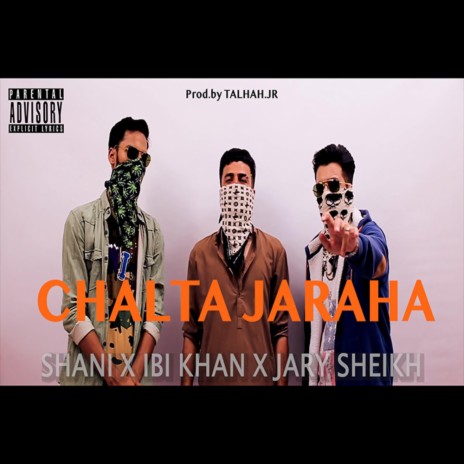 CHALTA JARAHA ft. SHANIDATHUG & IBI KHAN THE RAPSTAR | Boomplay Music