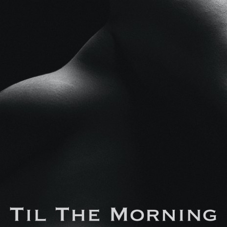 Til the Morning | Boomplay Music