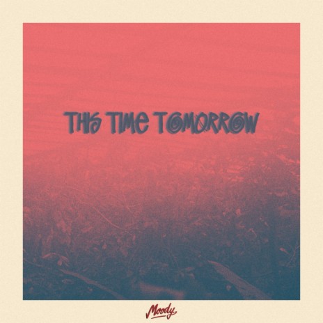 this time tomorrow | Boomplay Music