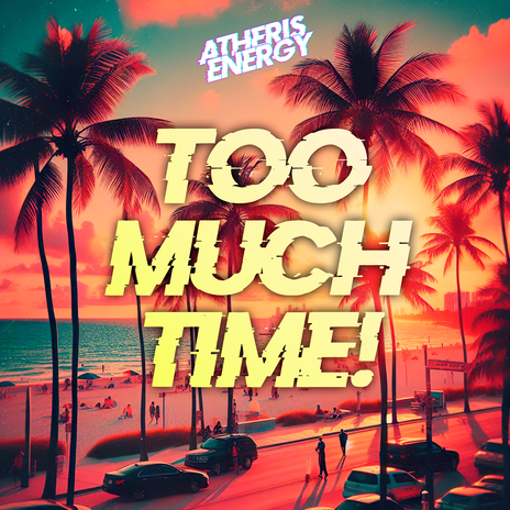 Too Much Time! | Boomplay Music