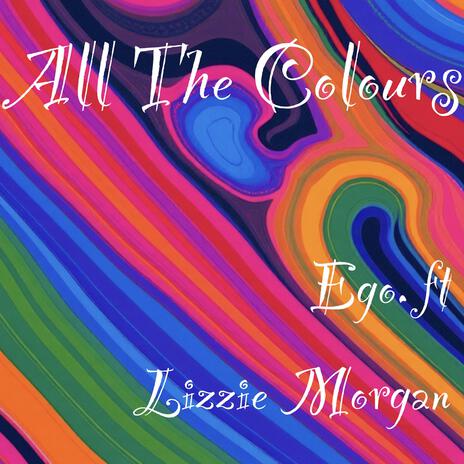 All The Colours ft. Lizzie Morgan | Boomplay Music