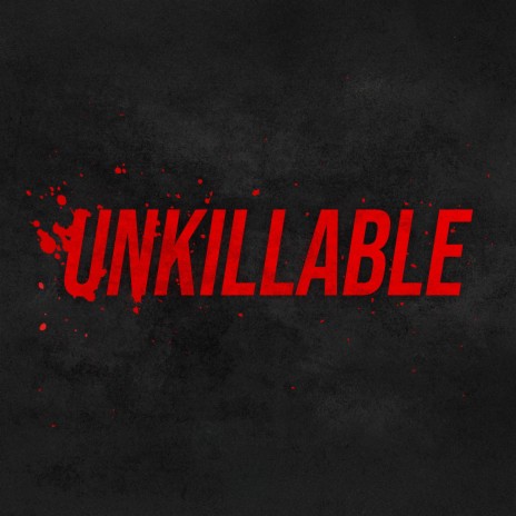 UNKILLABLE | Boomplay Music