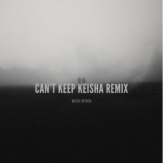 Can't Keep Keisha Rmx lyrics | Boomplay Music