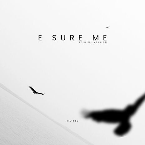 E Sure Me (Sped-Up Version) | Boomplay Music