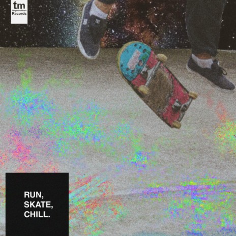 run, skate, chill. | Boomplay Music