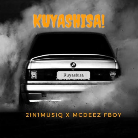 KUYASHISA! ft. Mcdeez Fboy | Boomplay Music