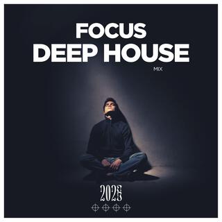 Focus Deep House Mix 2025