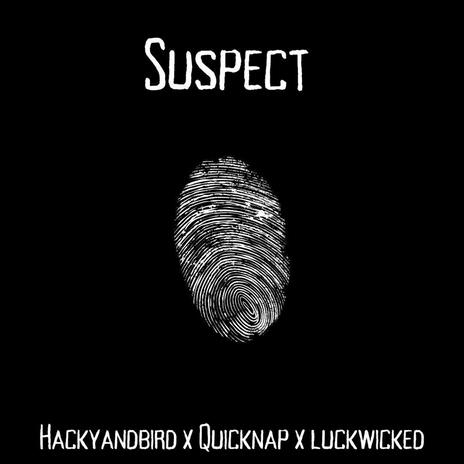 Suspect ft. hackyandbird & LuckWicked | Boomplay Music