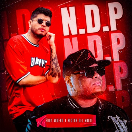 N.D.P ft. Hector del Norte | Boomplay Music