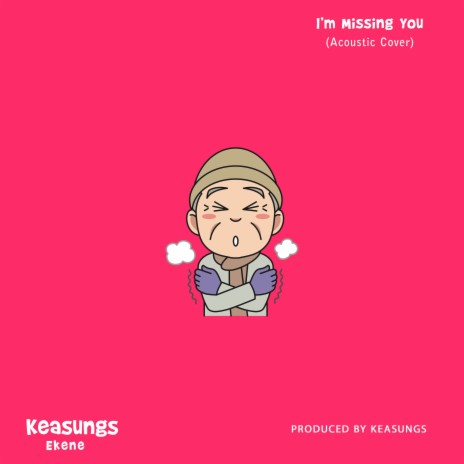 I'm Missing You (Acoustic Cover) ft. Ekene | Boomplay Music