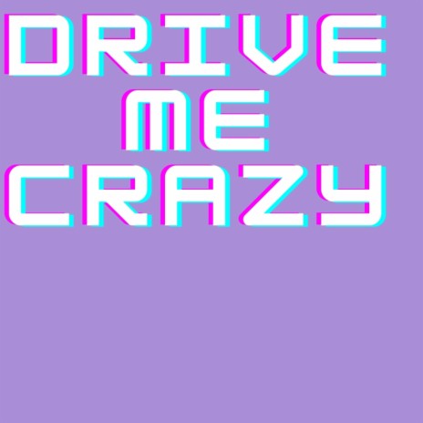 Drive me crazy | Boomplay Music