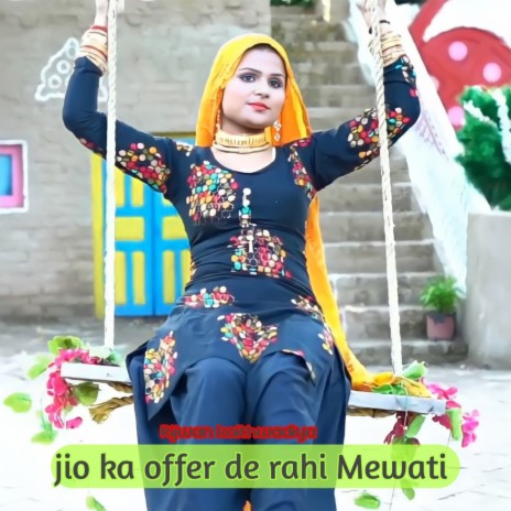 Jio Ka Offer De Rahi Mewati | Boomplay Music