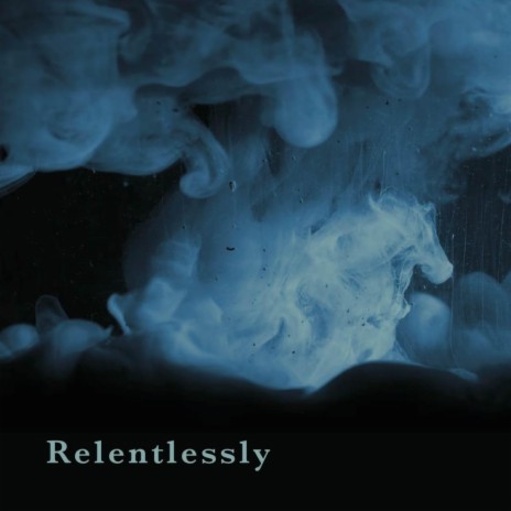 Relentlessly | Boomplay Music