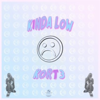 Kinda Low lyrics | Boomplay Music