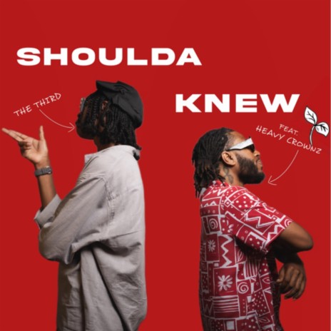 SHOULDA KNEW ft. Heavy Crownz | Boomplay Music