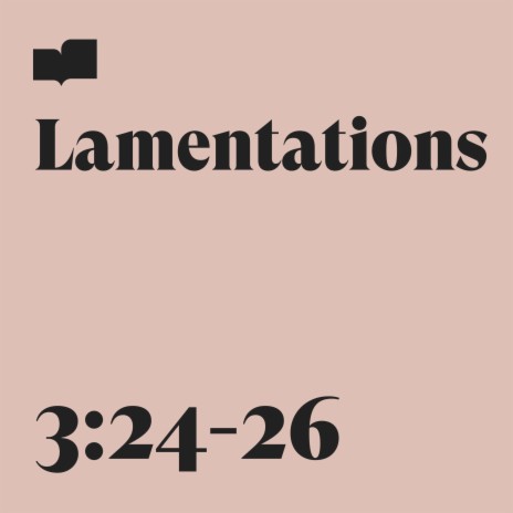 Lamentations 3:24-26 ft. Ryan Delmore