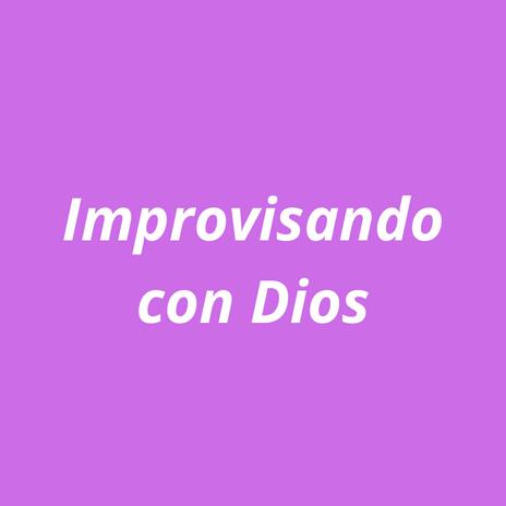 Improvisando con Dios