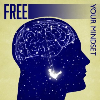 Free Your Mindset: Resonate in Harmony with the Universe