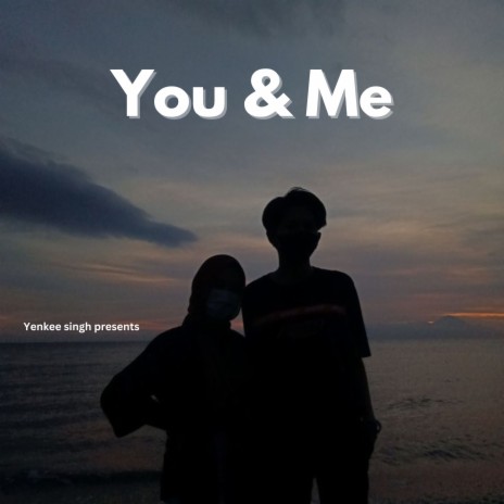 You & Me ft. Happy singh | Boomplay Music
