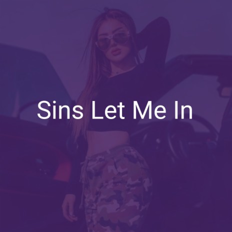 Sins Let Me In | Boomplay Music